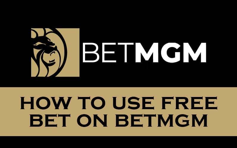 how to use free bet on betmgm sportsbook