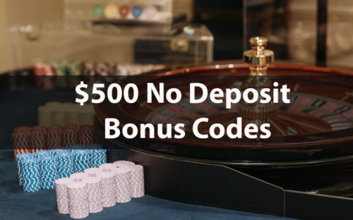 $500 no deposit bonus codes